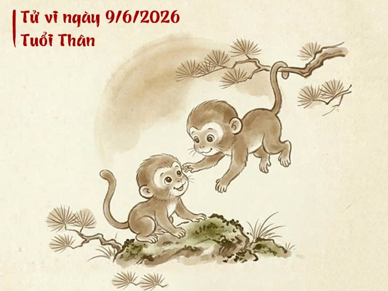 Tử vi ngày 9/6/2026 tuổi thân