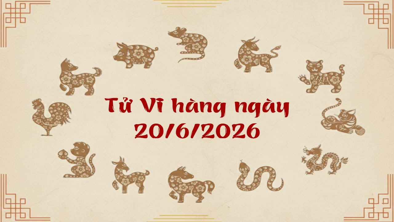Tử vi thứ 7 ngày 20/6/2026 của 12 con giáp, tuổi Dậu đứng đầu bảng vàng may mắn