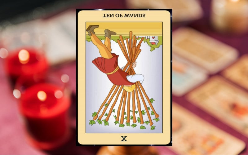 Giải mã ý nghĩa Ten Of Wands ngược (Reversed)