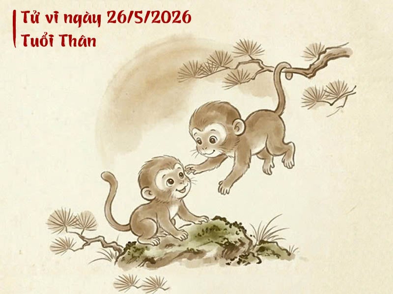 tử vi ngày 26/5/2026 tuổi thân