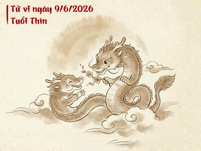 Tử vi ngày 9/6/2026 tuổi Thìn
