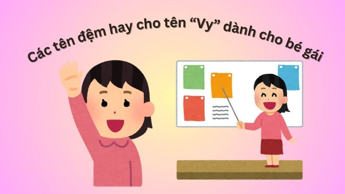 Tên Vy có ý nghĩa gì? Gợi ý 40+ tên đệm hay cho bé gái