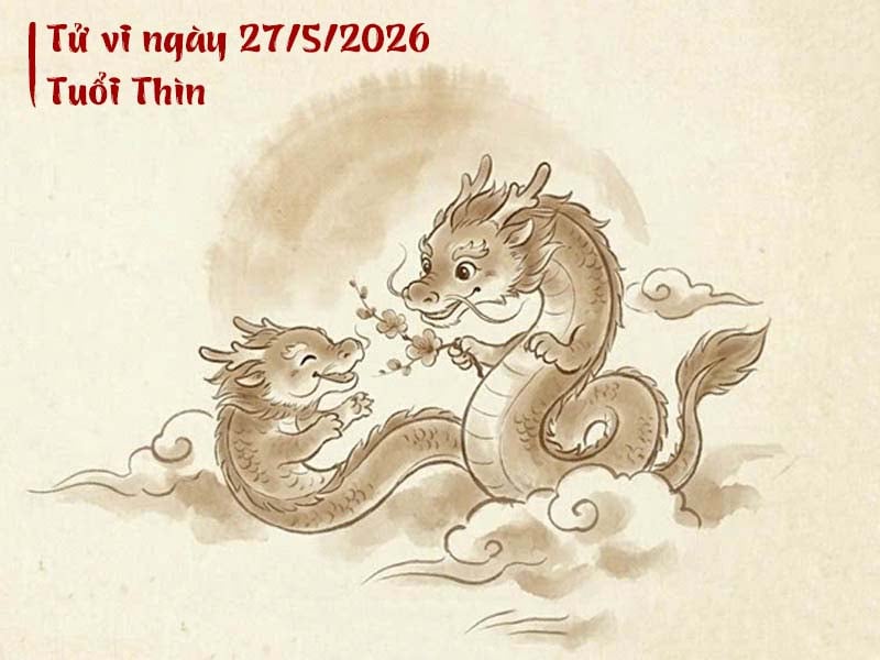 Tử vi ngày 27/5/2026 tuổi thìn